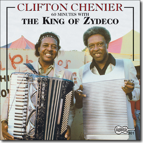 Clifton Chenier 60 Minutes With The King Of Zydeco Arhoolie CD 301