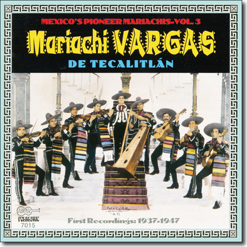 Mariachi Vargas de Tecalitlan - Their First Recordings: 1937-1947 CD 7015