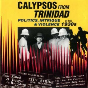 Calypsos From Trinidad: Politics, Intrigue & Violence in the 1930s - Various Artists / Arhoolie CD-7004