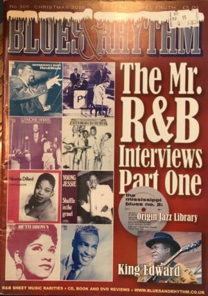 Blues & Rhythm magazine no. 305 - Christmas 2015: The Mr. R & B Interviews pt. 1; Johnny Hi-Fi; Origin Jazz Library; and more