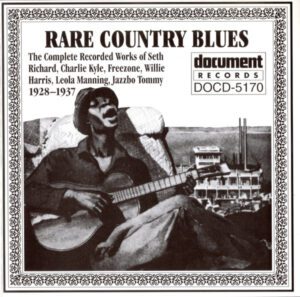 Rare Country Blues: Complete recorded works of Seth Richard, Charlie Kyle, Freezone, Willie Harris, Leola Manning, Jazzbo Tommy 1928-1937 / Document CD-5170