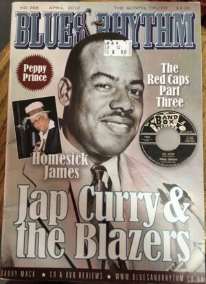 Blues & Rhythm magazine no. 268 - April 2012: Jap Curry & the Blazers; Homesick James; The Red Caps, part 3; Peppy Prince; Daddy Mack; and more